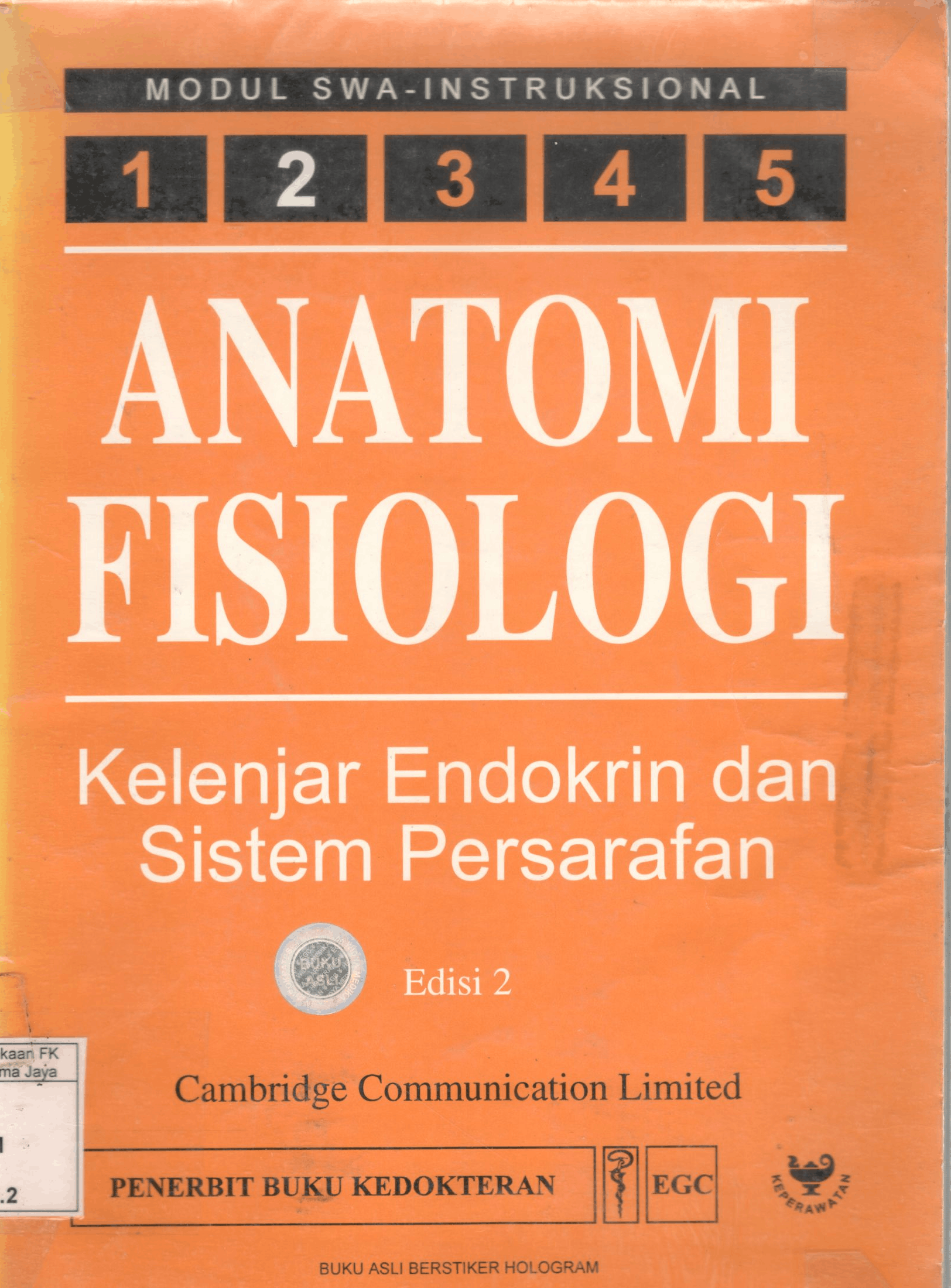 Modul swa-instruksional. anatomi fisiologi 2. kelenjar endokrin dan sistem persarafan 2nd ed. / Cambridge Communication Limited 